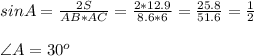 sinA= \frac{2S}{AB*AC} = \frac{2*12.9}{8.6*6} = \frac{25.8}{51.6}= \frac{1}{2} \\ \\ \angle A=30^o