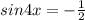 sin4x=- \frac{1}{2}