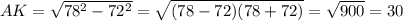 AK = \sqrt{ 78^2 - 72^2 } = \sqrt{(78-72)(78+72)} = \sqrt{900} = 30