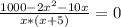 \frac{1000-2 x^{2} -10x}{x*(x+5)} =0