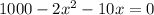 1000-2x^{2}-10x=0