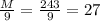 \frac{M}{9} = \frac{243}{9} = 27