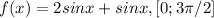 f(x)=2sinx+sinx, [0; 3 \pi /2]