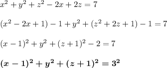 x^2+y^2+z^2-2x+2z=7\\\\(x^2-2x+1)-1+y^2+(z^2+2z+1)-1=7\\\\(x-1)^2+y^2+(z+1)^2-2=7\\\\\boldsymbol{(x-1)^2+y^2+(z+1)^2=3^2}