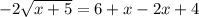 -2 \sqrt{x+5} =6+x-2x+4