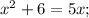 x^2+6=5x;