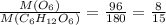 \frac{M(O_6)}{M(C_6H_{12}O_6)}= \frac{96}{180}= \frac{8}{15}