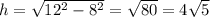 h=\sqrt{12^2-8^2}=\sqrt{80}=4\sqrt5