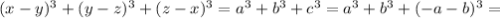 (x-y)^3+(y-z)^3+(z-x)^3=a^3+b^3+c^3=a^3+b^3+(-a-b)^3=