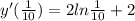 y'( \frac{1}{10}) = 2ln \frac{1}{10}+2