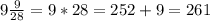 9 \frac{9}{28} =9*28=252+9=261