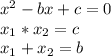 x^2-bx+c=0\\x_1*x_2=c\\x_1+x_2=b