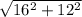 \sqrt{16^{2} + 12^{2} }