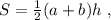 S= \frac{1}{2}(a+b) h \ ,