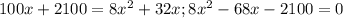 100x+2100=8x^2+32x; 8x^2-68x-2100=0