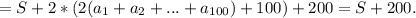 =S+2*(2(a_1+a_2+...+a_{100})+100})+200=S+200.