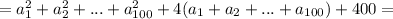 =a_1^2+a_2^2+...+a_{100}^2+4(a_1+a_2+...+a_{100})+400}=