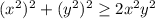 (x^2)^2+(y^2)^2\geq 2x^2y^2