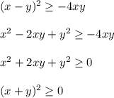 (x-y)^2\geq -4xy\\ \\ x^2-2xy+y^2\geq -4xy\\ \\ x^2+2xy+y^2\geq 0\\ \\ (x+y)^2\geq 0