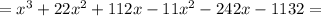 =x^3+22x^2+112x-11x^2-242x-1132=