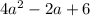 4a^2 - 2a + 6