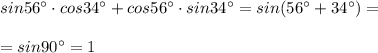 sin56^\circ \cdot cos34^\circ +cos56^\circ \cdot sin34^\circ =sin(56^\circ +34^\circ )=\\\\=sin90^\circ =1