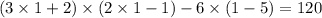 (3 \times 1 + 2) \times (2 \times 1 - 1) - 6 \times (1 - 5) = 120