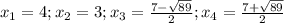 x_1=4;x_2=3;x_3= \frac{7- \sqrt{89} }{2}; x_4= \frac{7+ \sqrt{89} }{2}