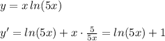 y=x\, ln(5x)\\\\y'=ln(5x)+x\cdot \frac{5}{5x}=ln(5x)+1