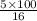 \frac{5 \times 100}{16}