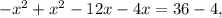 -x^{2}+x^{2}-12x-4x=36-4,