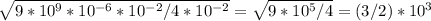 \sqrt{9*10^9* 10^{-6}* 10^{-2}/4* 10^{-2} }= \sqrt{9*10^{5}/4 } =(3/2)*10^{3}