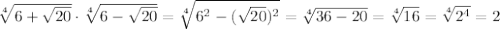 \sqrt[4]{6+ \sqrt{20} }\cdot\sqrt[4]{6- \sqrt{20} }=\sqrt[4]{6^2- (\sqrt{20})^2 }= \sqrt[4]{36-20}= \sqrt[4]{16} = \sqrt[4]{2^4}=2