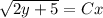 \sqrt{2y+5}=Cx