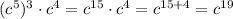 (c^5)^3\cdot c^4=c^{15}\cdot c^4=c^{15+4}=c^{19}