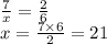 \frac{7}{x} = \frac{2}{6} \\ x = \frac{7 \times 6}{2} = 21