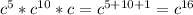 c^5*c^{10}*c=c^{5+10+1}=c^{16}