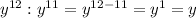 y^{12}:y^{11}=y^{12-11}=y^1=y