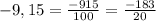 -9,15= \frac{-915}{100} = \frac{-183}{20}