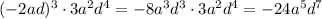 (-2ad)^3\cdot 3a^2d^4=-8a^3d^3\cdot 3a^2d^4=-24a^5d^7