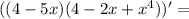 ((4 - 5x)(4 - 2x + {x}^{4} ))' =