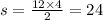 s = \frac{12 \times 4}{2} = 24