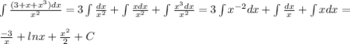 \int \frac{(3+x+x^3)dx}{x^2} = 3\int \frac{dx}{x^2} +\int \frac{xdx}{x^2} +\int \frac{x^3dx}{x^2} =3\int x^{-2}dx+\int \frac{dx}{x} +\int xdx=\\\\\frac{-3}{x} +lnx+ \frac{x^2}{2} +C