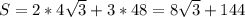 S = 2*4 \sqrt{3} + 3 * 48 = 8 \sqrt{3} +144