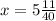 x= 5 \frac{11}{40}