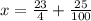 x= \frac{23}{4} + \frac{25}{100}