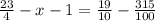 \frac{23}{4} - x - 1 = \frac{19}{10} - \frac{315}{100}