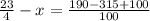 \frac{23}{4} - x = \frac{190-315+100}{100}