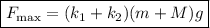 \boxed{F_{\max}=(k_1 + k_2)(m+ M)g}