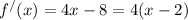 f^{/} (x)=4x-8 =4(x-2)